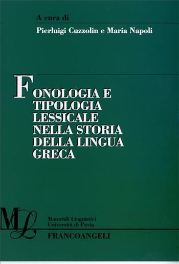 Fonologia e tipologia lessicale nella storia della lingua greca. Atti del VI incontro internazionale di linguistica greca  - Libro Franco Angeli 2006, Materiali linguistici-Univ. di Pavia | Libraccio.it