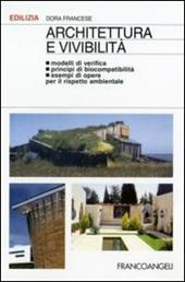 Architettura e vivibilità. Modelli di verifica, principi di biocompatibilità, esempi di opere per il rispetto ambientale