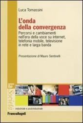 L' onda della convergenza. Percorsi e cambiamenti della voce su internet, telefonia mobile, televisione in rete e larga banda