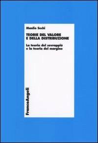 Teorie del valore e della distribuzione. La teoria del sovrappiù e la teoria del margine - Manlio Sechi - Libro Franco Angeli 2006, Economia - Teoria economica, pensiero economico | Libraccio.it