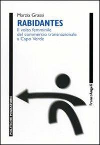 Rabidantes. Il volto femminile del commercio transnazionale a Capo Verde - Marzia Grassi - Libro Franco Angeli 2006, Politiche migratorie | Libraccio.it