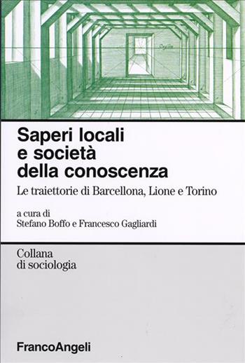 Saperi locali e società della conoscenza. Le traiettorie di Barcellona, Lione e Torino  - Libro Franco Angeli 2006, Sociologia | Libraccio.it