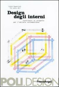 Design degli interni. Contributi al progetto per l'abitare contemporaneo  - Libro Franco Angeli 2006, Poli. Design | Libraccio.it