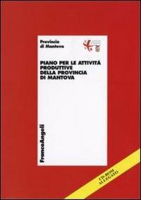 Piano per le attività produttive della provincia di Mantova. Con CD-ROM  - Libro Franco Angeli 2006 | Libraccio.it