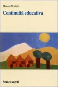 Continuità educativa - Mimma Noziglia - Libro Franco Angeli 2006 | Libraccio.it