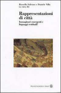 Rappresentazioni di città. Immaginari emergenti e linguaggi residuali?  - Libro Franco Angeli 2006, Dip. arch. e pianif. Politecnico Milano | Libraccio.it