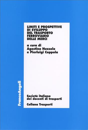 Limiti e prospettive di sviluppo del trasporto ferroviario delle merci  - Libro Franco Angeli 2006, Trasporti | Libraccio.it