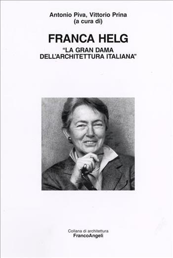 Franca Helg. «La gran dama dell'architettura italiana»  - Libro Franco Angeli 2006, Architettura | Libraccio.it