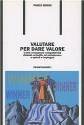 Valutare per dare valore. Come recuperare competitività ridando orgoglio ed entusiasmo a operai e impiegati