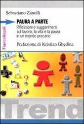 Paura a parte. Riflessioni e suggerimenti sul lavoro, la vita e la paura in un mondo precario