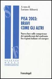 PISA 2003: bravi come gli altri. Nuova luce sulle competenze dei quindicenni dal confronto fra regioni italiane ed europee