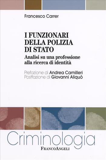 I funzionari della polizia di stato - Francesco Carrer - Libro Franco Angeli 2006, Criminologia | Libraccio.it