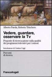 Vedere, guardare, osservare la Tv. Proposte di ricerca-azione sulla qualità dei programmi televisivi per minori