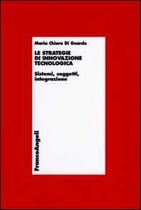 Image of Le strategie di innovazione tecnologica. Sistemi, soggetti, integ...