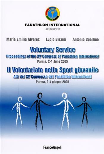 Il volontariato nello sport giovanile. Atti del XV Congresso del Panathlon International (Parma, 2-4 giugno 2005). Ediz. italiana e inglese - M. Emilia Alvarez, Lucio Bizzini, Antonio Spallino - Libro Franco Angeli 2006 | Libraccio.it