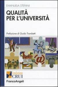 Qualità per l'università - Emanuela Stefani - Libro Franco Angeli 2007 | Libraccio.it