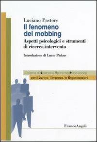 Il fenomeno del mobbing. Aspetti psicologici e strumenti di ricerca-intervento - Luciano Pastore - Libro Franco Angeli 2009, Sc. e tecn.psicol. sociali lavoro impresa | Libraccio.it