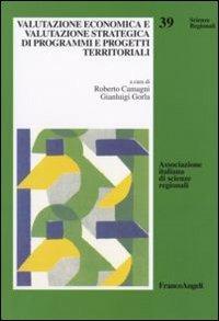Valutazione economica e valutazione strategica di programmi e progetti territoriali  - Libro Franco Angeli 2006, Scienze regionali | Libraccio.it