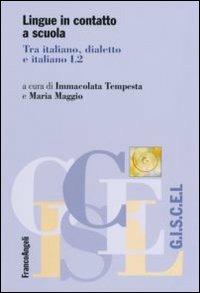 Lingue in contatto a scuola. Tra italiano, dialetto e italiano L2  - Libro Franco Angeli 2006, Giscel | Libraccio.it
