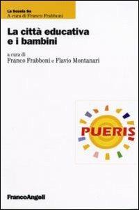 La città educativa e i bambini  - Libro Franco Angeli 2006, La scuola se. Fare scuola | Libraccio.it