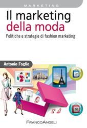 Il marketing della moda. Politiche e strategie di fashion marketing