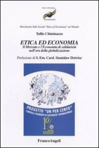 Etica ed economia. Il mercato e l'economia di solidarietà nell'era della globalizzazione - Tullio Chiminazzo - Libro Franco Angeli 2006 | Libraccio.it