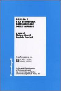 Basilea 2 e la struttura patrimoniale delle imprese  - Libro Franco Angeli 2006, Dip. di Scienze aziendali ed econ. giur. | Libraccio.it
