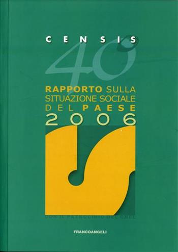 40° rapporto sulla situazione sociale del Paese 2006 - CENSIS - Libro Franco Angeli 2006, Censis. Rapporti | Libraccio.it