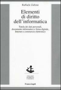 Elementi di diritto dell'informatica - Raffaele Zallone - Libro Franco Angeli 2008, Diritto e società | Libraccio.it