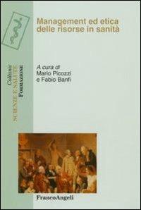 Management ed etica delle risorse in sanità  - Libro Franco Angeli 2006, Scienze e salute. Formazione | Libraccio.it