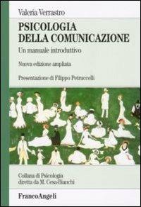 Psicologia della comunicazione. Un manuale introduttivo - Valeria Verrastro - Libro Franco Angeli 2016, Psicologia. Monografie | Libraccio.it