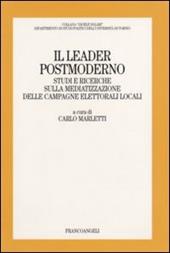 Il leader postmoderno. Studi e ricerche sulla mediatizzazione delle campagne elettorali locali
