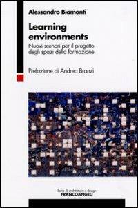 Learning environments. Nuovi scenari per il progetto degli spazi della formazione - Alessandro Biamonti - Libro Franco Angeli 2007, Serie di architettura | Libraccio.it
