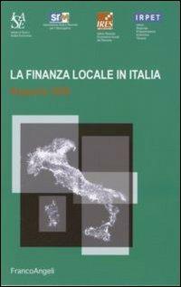 La finanza locale in Italia. Rapporto 2006  - Libro Franco Angeli 2007, Università-Economia | Libraccio.it