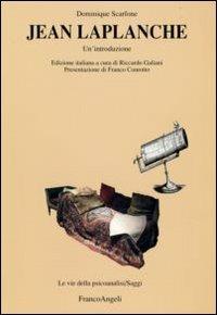 Jean Laplanche. Un'introduzione - Dominique Scarfone - Libro Franco Angeli 2007, Le vie della psicoanalisi. Saggi | Libraccio.it