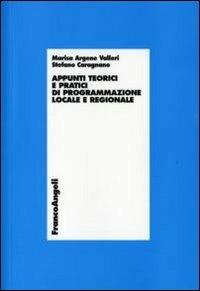 Appunti teorici e pratici di programmazione locale e regionale - Marisa Valleri, Stefano Caragnano - Libro Franco Angeli 2012, Università-Economia | Libraccio.it