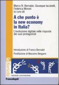A che punto è la new economy in Italia? L'evoluzione digitale nelle risposte dei suoi protagonisti  - Libro Franco Angeli 2006, La società industriale e postind.-Saggi | Libraccio.it