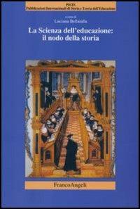 La scienza dell'educazione: il nodo della storia  - Libro Franco Angeli 2006, Piste | Libraccio.it