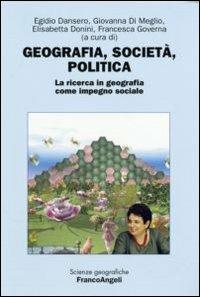 Geografia, società, politica. La ricerca in geografia come impegno sociale  - Libro Franco Angeli 2007, Scienze geografiche | Libraccio.it