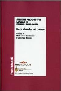 Sistemi produttivi locali in Emilia Romagna. Nove ricerche sul campo  - Libro Franco Angeli 2006, Piccola impresa e sviluppo | Libraccio.it