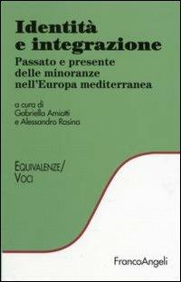 Identità e integrazione. Passato e presente delle minoranze nell'Europa mediterranea  - Libro Franco Angeli 2007, Equivalenze | Libraccio.it
