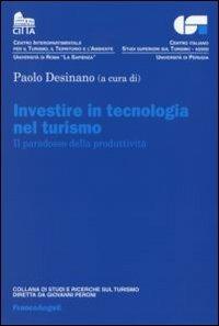 Investire in tecnologia nel turismo. Il paradosso della produttività  - Libro Franco Angeli 2007, Studi e ricerche sul turismo | Libraccio.it