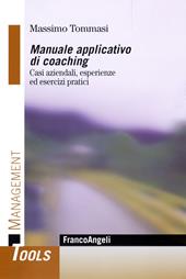 Manuale applicativo di coaching. Casi aziendali, esperienze ed esercizi pratici