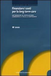 Finanziare i costi per la long term care. Un'indagine di popolazione: Lombardia e Italia a confronto
