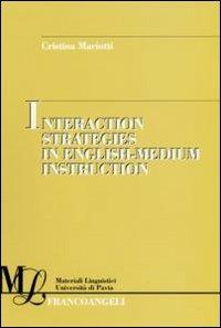 Interaction strategies in English-medium instruction - Cristina Mariotti - Libro Franco Angeli 2007, Materiali linguistici-Univ. di Pavia | Libraccio.it