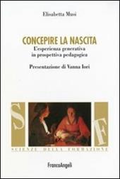 Concepire la nascita. L'esperienza generativa in prospettiva pedagogica