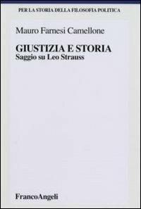 Giustizia e storia. Saggio su Leo Strauss - Mauro Farnesi Camellone - Libro Franco Angeli 2007, Per la storia della filosofia politica | Libraccio.it