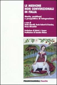 Le medicine non convenzionali in Italia. Storia, problemi e prospettive d'integrazione  - Libro Franco Angeli 2007, Sanità | Libraccio.it