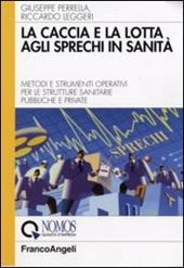 La caccia e la lotta agli sprechi in sanità. Metodi e strumenti operativi per le strutture sanitarie pubbliche e private