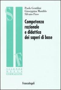 Competenza razionale e didattica dei saperi di base - Paolo Gentilini, Giuseppina Manildo, Silvano Fuso - Libro Franco Angeli 2007, Scienze della formazione. Ricerche | Libraccio.it